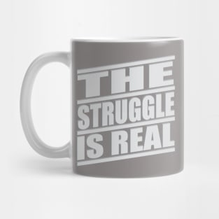 The Struggle is Real Mug